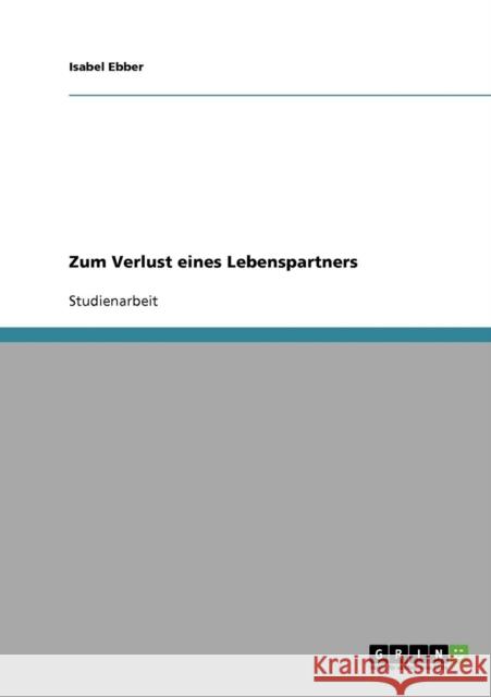 Zum Verlust eines Lebenspartners Isabel Ebber 9783638639590 Grin Verlag - książka