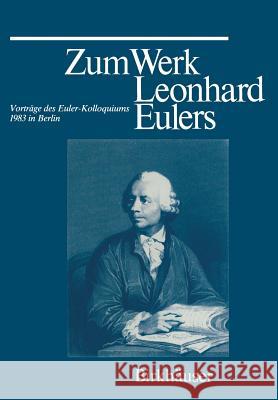 Zum Werk Leonhard Eulers: Vorträge Des Euler-Kolloquiums Im Mai 1983 in Berlin Knobloch 9783034871228 Birkhauser - książka