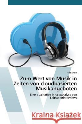 Zum Wert von Musik in Zeiten von cloudbasierten Musikangeboten Knorr Julia 9783639841305 AV Akademikerverlag - książka