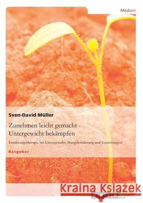 Zunehmen leicht gemacht - Untergewicht bekämpfen: Ernährungstherapie bei Untergewicht, Mangelernährung und Essstörungen Müller, Sven-David 9783656244165 Grin Verlag - książka