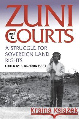 Zuni and the Courts: A Struggle for Sovereign Land Rights E Richard Hart   9780700634279 University Press of Kansas - książka