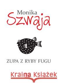 Zupa z ryby fugu Szwaja Monika 9788362405411 Sol - książka