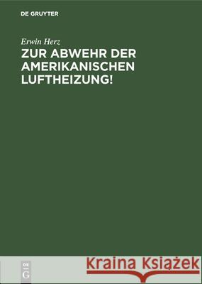 Zur Abwehr Der Amerikanischen Luftheizung! Erwin Herz 9783486740448 Walter de Gruyter - książka