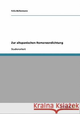 Zur altspanischen Romanzendichtung Bellermann, Felix   9783638736947 GRIN Verlag - książka