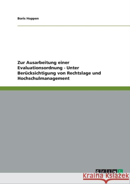 Zur Ausarbeitung einer Evaluationsordnung - Unter Berücksichtigung von Rechtslage und Hochschulmanagement Hoppen, Boris 9783638693974 Grin Verlag - książka