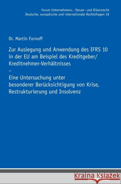 Zur Auslegung Und Anwendung Des Ifrs 10 in Der Eu Am Beispiel Des Kreditgeber/Kreditnehmer-Verhaeltnisses: Eine Untersuchung Unter Besonderer Beruecks Stöber, Michael 9783631830024 Peter Lang Gmbh, Internationaler Verlag Der W - książka