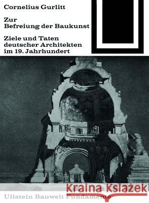 Zur Befreiung der Baukunst : Ziele und Taten deutscher Architekten im 19. Jahrhundert Cornelius, Gurlitt 9783035600100 Birkhäuser - książka