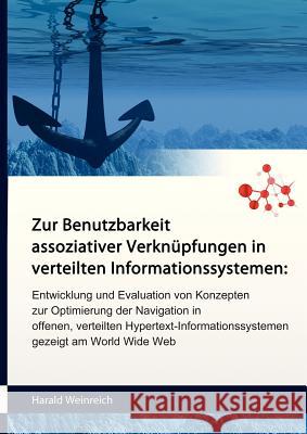 Zur Benutzbarkeit assoziativer Verknüpfungen in verteilten Informationssystemen: Entwicklung und Evaluation von Konzepten zur Optimierung der Navigati Weinreich, Harald 9781291018899 Lulu.com - książka