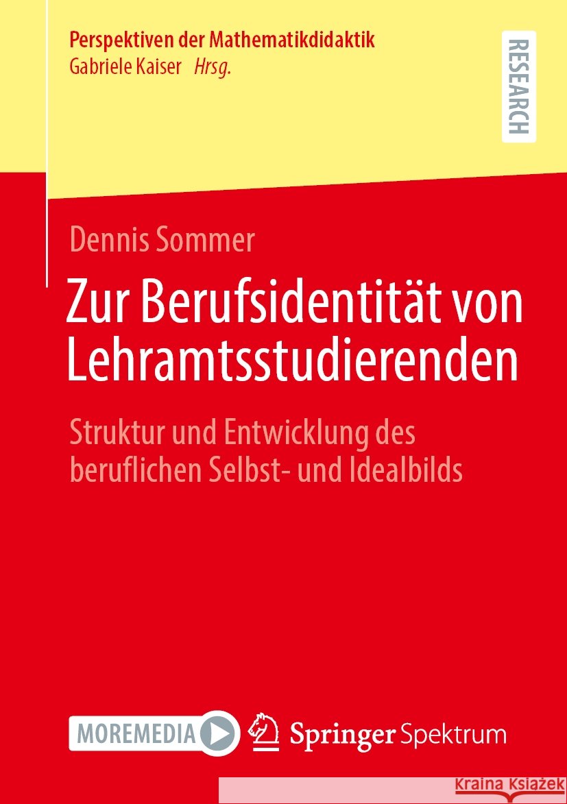 Zur Berufsidentit?t Von Lehramtsstudierenden: Struktur Und Entwicklung Des Beruflichen Selbst- Und Idealbilds Dennis Sommer 9783658471552 Springer Spektrum - książka