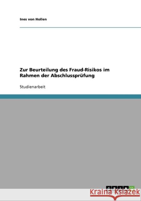 Zur Beurteilung des Fraud-Risikos im Rahmen der Abschlussprüfung Von Hollen, Ines 9783638637558 Grin Verlag - książka