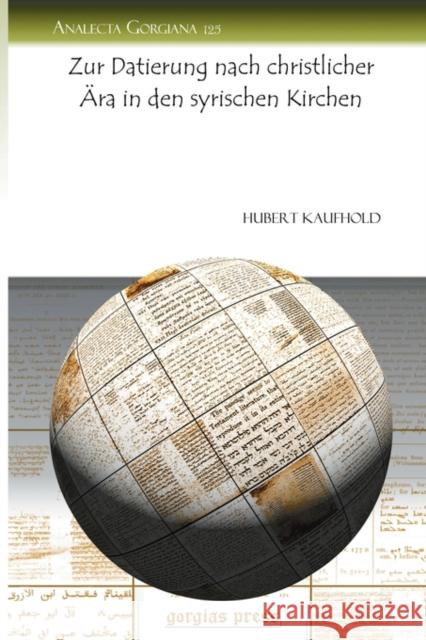 Zur Datierung nach christlicher Ära in den syrischen Kirchen Hubert Kaufhold 9781607240389 Gorgias Press - książka