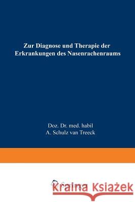 Zur Diagnose Und Therapie Der Erkrankungen Des Nasenrachenraums: Das Endoskopische Bild Schulz Van Treeck, Alfred 9783662279441 Springer - książka