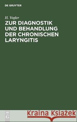 Zur Diagnostik und Behandlung der chronischen Laryngitis H Vogler 9783112630938 De Gruyter - książka