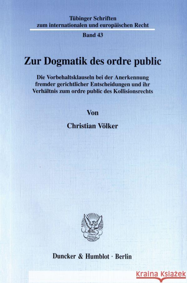 Zur Dogmatik Des Ordre Public: Die Vorbehaltsklauseln Bei Der Anerkennung Fremder Gerichtlicher Entscheidungen Und Ihr Verhaltnis Zum Ordre Public De Christian Volker 9783428090280 Duncker & Humblot - książka
