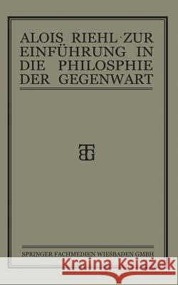 Zur Einführung in Die Philosophie Der Gegenwart Riehl, Alois 9783663151715 Vieweg+teubner Verlag - książka