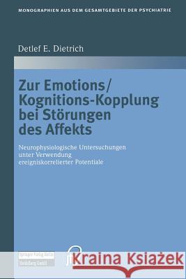 Zur Emotions/Kognitions-Kopplung Bei Störungen Des Affekts: Neurophysiologische Untersuchungen Unter Verwendung Ereigniskorrelierter Potentiale Dietrich, Detlef E. 9783642632815 Steinkopff-Verlag Darmstadt - książka