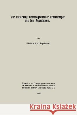 Zur Entfernung Nichtmagnetischer Fremdkörper Aus Dem Augeninnern Leydhecker, Friedrich Karl 9783662279380 Springer - książka