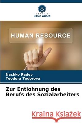 Zur Entlohnung des Berufs des Sozialarbeiters Nachko Radev Teodora Todorova 9786207751662 Verlag Unser Wissen - książka