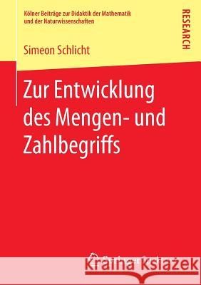 Zur Entwicklung Des Mengen- Und Zahlbegriffs Schlicht, Simeon 9783658153960 Springer Spektrum - książka