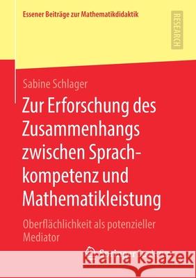 Zur Erforschung Des Zusammenhangs Zwischen Sprachkompetenz Und Mathematikleistung: Oberflächlichkeit ALS Potenzieller Mediator Schlager, Sabine 9783658318703 Springer Spektrum - książka