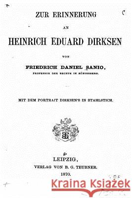 Zur Erinnerung an Heinrich Eduard Dirksen Friedrich Daniel Sanio 9781534919273 Createspace Independent Publishing Platform - książka