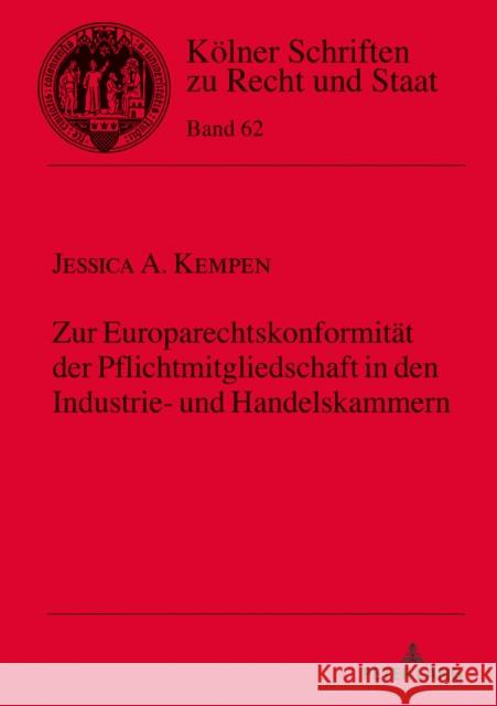 Zur Europarechtskonformität der Pflichtmitgliedschaft in den Industrie- und Handelskammern Kempen, Jessica 9783631843765 PETER LANG AG - książka