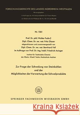 Zur Frage Der Schwelung Von Steinkohlen Und Der Möglichkeiten Der Verwertung Der Schwelprodukte Fuchs, Walter 9783663067139 Vs Verlag Fur Sozialwissenschaften - książka