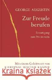 Zur Freude berufen : Ermutigung zum Priestersein. Mit einem Geleitwort von Walter Kasper Augustin, George   9783451323102 Herder, Freiburg - książka