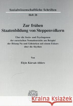 Zur Fruhen Staatenbildung Von Steppenvolkern: Uber Die Sozio- Und Psychogenese Der Eurasischen Nomadenreiche Am Beispiel Der Hsiung-NU Und Gokturken M Kursat-Ahlers, Elcin 9783428077618 Duncker & Humblot - książka