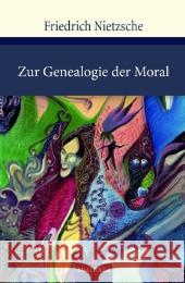 Zur Genealogie der Moral : Eine Streitschrift Nietzsche, Friedrich   9783866475649 Anaconda - książka