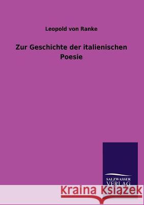 Zur Geschichte der italienischen Poesie Ranke, Leopold Von 9783846020715 Salzwasser-Verlag Gmbh - książka