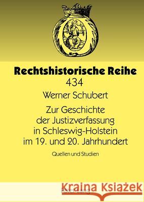 Zur Geschichte Der Justizverfassung in Schleswig-Holstein Im 19. Und 20. Jahrhundert: Quellen Und Studien Schubert, Werner 9783631637043 Lang, Peter, Gmbh, Internationaler Verlag Der - książka