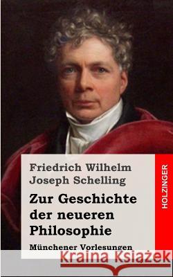 Zur Geschichte der neueren Philosophie: Münchener Vorlesungen Schelling, Friedrich Wilhelm Joseph 9781489543523 Createspace - książka