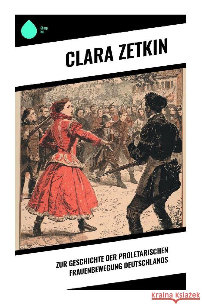 Zur Geschichte der proletarischen Frauenbewegung Deutschlands Zetkin, Clara 9788028348762 Sharp Ink - książka