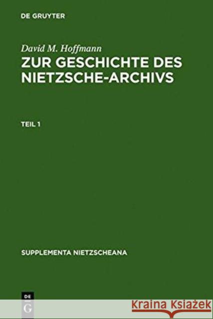 Zur Geschichte Des Nietzsche-Archivs: Elisabeth Förster-Nietzsche, Fritz Kögel, Rudolf Steiner, Gustav Naumann, Josef Hofmiller. Chronik, Studien Und Hoffmann, David M. 9783110130140 De Gruyter - książka