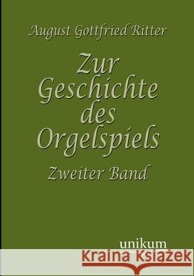 Zur Geschichte des Orgelspiels Ritter, August Gottfried 9783845723280 UNIKUM - książka