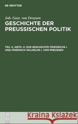 Zur Geschichte Friedrichs I. und Friedrich Wilhelms I. von Preußen Joh Gust Droysen 9783111207667 De Gruyter - książka