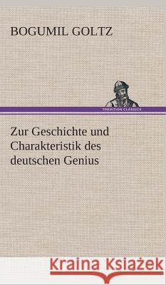 Zur Geschichte und Charakteristik des deutschen Genius Goltz, Bogumil 9783849534264 TREDITION CLASSICS - książka