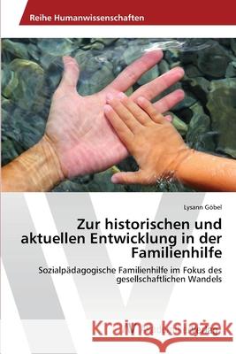 Zur historischen und aktuellen Entwicklung in der Familienhilfe Göbel, Lysann 9783639643923 AV Akademikerverlag - książka