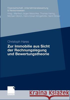 Zur Immobilie Aus Sicht Der Rechnungslegung Und Bewertungstheorie Hares, Christoph   9783834927064 Gabler - książka