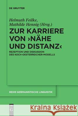 Zur Karriere Von >Nähe Und Distanz: Rezeption Und Diskussion Des Koch-Oesterreicher-Modells Feilke, Helmuth 9783110611809 De Gruyter - książka