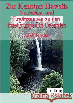Zur Kenntnis Hawaiis Bastian, Adolf 9783845742304 UNIKUM - książka