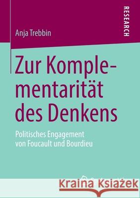 Zur Komplementarität Des Denkens: Politisches Engagement Von Foucault Und Bourdieu Trebbin, Anja 9783658032081 Springer vs - książka