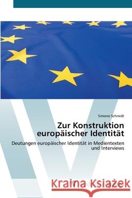 Zur Konstruktion europäischer Identität Schmidt, Simone 9783639425345 AV Akademikerverlag - książka
