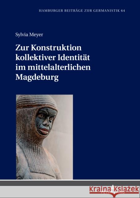 Zur Konstruktion Kollektiver Identitaet Im Mittelalterlichen Magdeburg Jahn, Bernhard 9783631826331 Peter Lang Gmbh, Internationaler Verlag Der W - książka