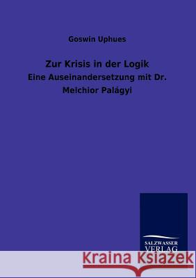 Zur Krisis in der Logik Uphues, Goswin 9783846020104 Salzwasser-Verlag Gmbh - książka