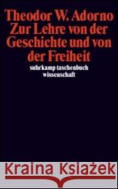 Zur Lehre von der Geschichte und von der Freiheit Adorno, Theodor W.   9783518293850 Suhrkamp - książka