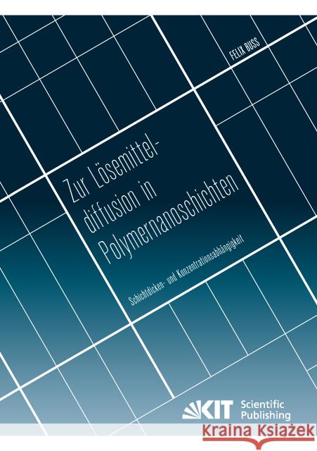 Zur Lösemitteldiffusion in Polymernanoschichten: Schichtdicken- und Konzentrationsabhängigkeit : Dissertationsschrift Buss, Felix 9783731505914 KIT Scientific Publishing - książka