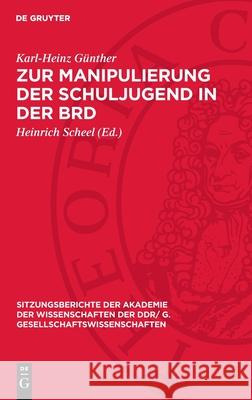 Zur Manipulierung der Schuljugend in der BRD Karl-Heinz Günther 9783112743928 De Gruyter (JL) - książka