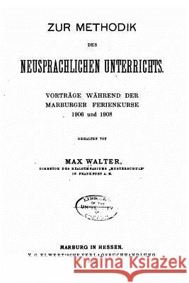 Zur methodik des neusprachlichen unterrichts Walter, Max 9781533420541 Createspace Independent Publishing Platform - książka